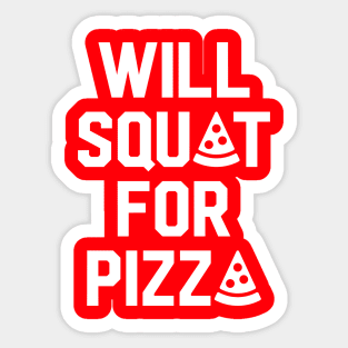 Will Squat For Pizza Sticker